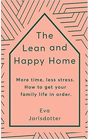 The Lean and Happy Home: More time, less stress. How to get your family life in order - Paperback